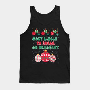 Most Likely To Break An Ornament Tank Top